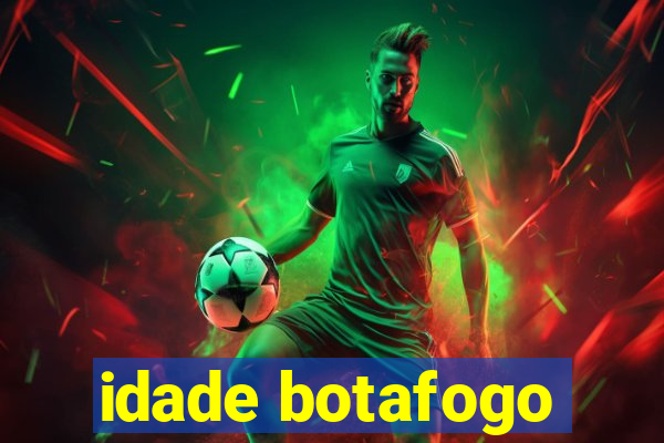 idade botafogo